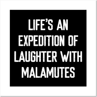 Life's an Expedition of Laughter with Malamutes Posters and Art